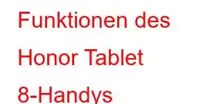 Funktionen des Honor Tablet 8-Handys