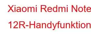 Xiaomi Redmi Note 12R-Handyfunktionen