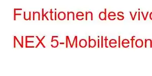 Funktionen des vivo NEX 5-Mobiltelefons