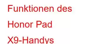 Funktionen des Honor Pad X9-Handys