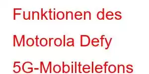 Funktionen des Motorola Defy 5G-Mobiltelefons