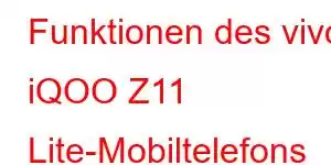 Funktionen des vivo iQOO Z11 Lite-Mobiltelefons