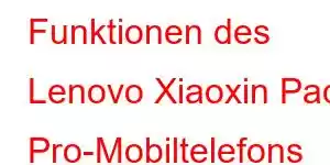 Funktionen des Lenovo Xiaoxin Pad Pro-Mobiltelefons