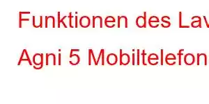 Funktionen des Lava Agni 5 Mobiltelefons