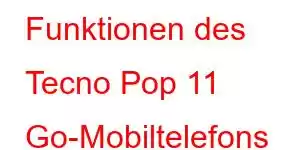 Funktionen des Tecno Pop 11 Go-Mobiltelefons