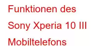 Funktionen des Sony Xperia 10 III Mobiltelefons