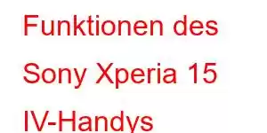 Funktionen des Sony Xperia 15 IV-Handys