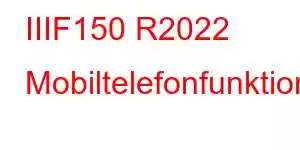 IIIF150 R2022 Mobiltelefonfunktionen