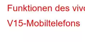 Funktionen des vivo V15-Mobiltelefons