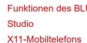 Funktionen des BLU Studio X11-Mobiltelefons