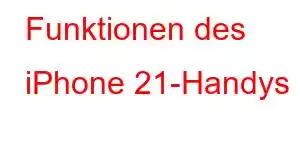 Funktionen des iPhone 21-Handys