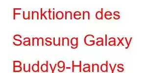 Funktionen des Samsung Galaxy Buddy9-Handys