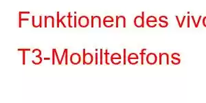 Funktionen des vivo T3-Mobiltelefons