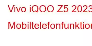 Vivo iQOO Z5 2023 Mobiltelefonfunktionen