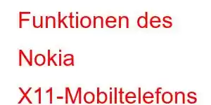 Funktionen des Nokia X11-Mobiltelefons