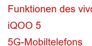 Funktionen des vivo iQOO 5 5G-Mobiltelefons