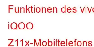 Funktionen des vivo iQOO Z11x-Mobiltelefons