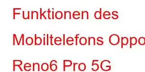 Funktionen des Mobiltelefons Oppo Reno6 Pro 5G