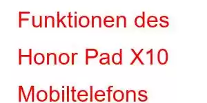 Funktionen des Honor Pad X10 Mobiltelefons