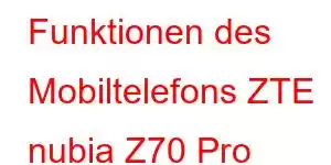 Funktionen des Mobiltelefons ZTE nubia Z70 Pro