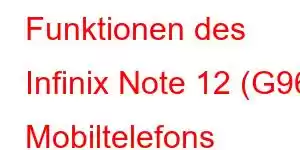 Funktionen des Infinix Note 12 (G96) Mobiltelefons