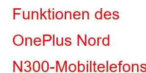 Funktionen des OnePlus Nord N300-Mobiltelefons