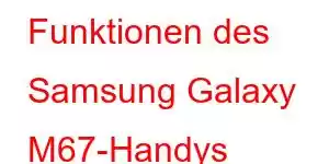 Funktionen des Samsung Galaxy M67-Handys