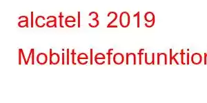 alcatel 3 2019 Mobiltelefonfunktionen