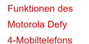 Funktionen des Motorola Defy 4-Mobiltelefons