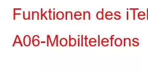 Funktionen des iTel A06-Mobiltelefons