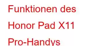 Funktionen des Honor Pad X11 Pro-Handys