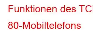 Funktionen des TCL 80-Mobiltelefons