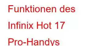 Funktionen des Infinix Hot 17 Pro-Handys