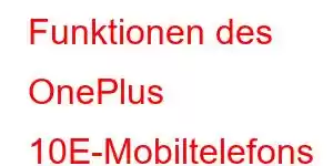 Funktionen des OnePlus 10E-Mobiltelefons