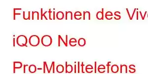 Funktionen des Vivo iQOO Neo Pro-Mobiltelefons