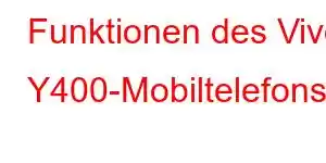 Funktionen des Vivo Y400-Mobiltelefons