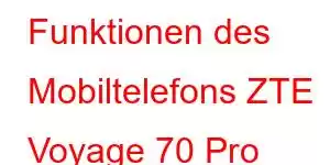 Funktionen des Mobiltelefons ZTE Voyage 70 Pro