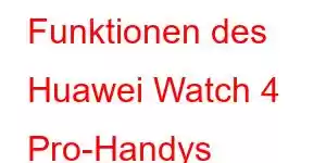 Funktionen des Huawei Watch 4 Pro-Handys