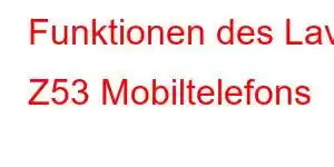 Funktionen des Lava Z53 Mobiltelefons