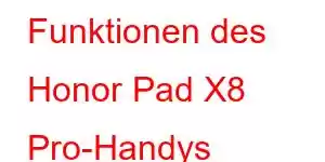 Funktionen des Honor Pad X8 Pro-Handys