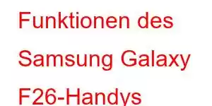 Funktionen des Samsung Galaxy F26-Handys