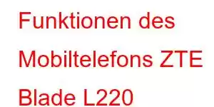 Funktionen des Mobiltelefons ZTE Blade L220