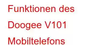 Funktionen des Doogee V101 Mobiltelefons