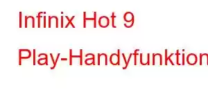 Infinix Hot 9 Play-Handyfunktionen