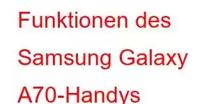 Funktionen des Samsung Galaxy A70-Handys