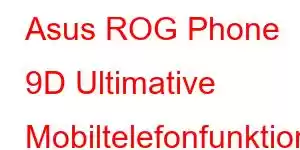 Asus ROG Phone 9D Ultimative Mobiltelefonfunktionen