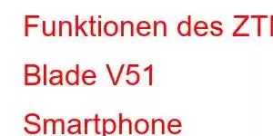 Funktionen des ZTE Blade V51 Smartphone