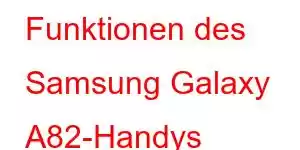 Funktionen des Samsung Galaxy A82-Handys