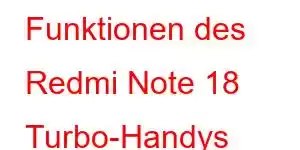 Funktionen des Redmi Note 18 Turbo-Handys