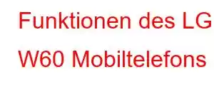 Funktionen des LG W60 Mobiltelefons